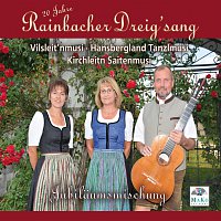 Rainbacher Dreig’sang, Vilsleitnmusi, Kirchleitn Saitenmusi – Jubilaumsmischung
