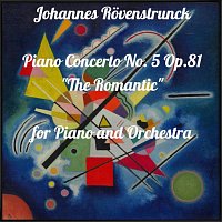Johannes Rovenstrunck – Piano Concerto NO. 5 "the Romantic" for Piano and Orchestra, OP. 81