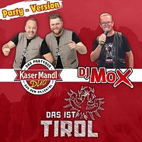 Kasermandl Duo, DJ Mox – Das ist Tirol (Party Version)