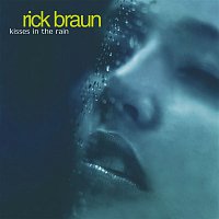 Rick Braun – Kisses In The Rain