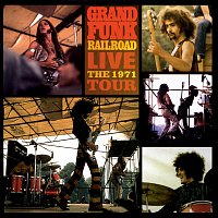 Grand Funk Railroad – Live: The 1971 Tour [Live]