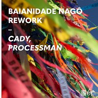 Cady, Processman – Baianidade Nago [Rework / Extended Mix]