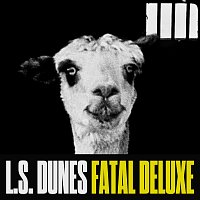 L.S. Dunes – Fatal Deluxe