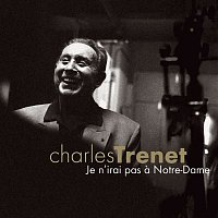 Charles Trenet – Je n'irai pas a Notre Dame