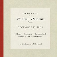 Vladimir Horowitz – Vladimir Horowitz live at Carnegie Hall - Recital December 15, 1968: Haydn, Schumann, Rachmaninoff, Chopin, Liszt & Moszkowski