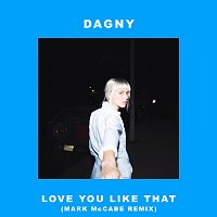 Dagny – Love You Like That [Mark McCabe Remix]