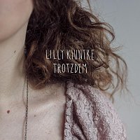 Lilly Kiuntke – Trotzdem