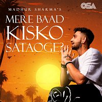 Madhur Sharma, Nusrat Fateh Ali Khan – Mere Baad Kisko Sataoge [Lofi \ Trending Version]