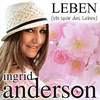Ingrid Anderson – Leben, ich spür das Leben