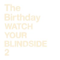The Birthday – Watch Your Blindside 2