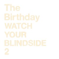 The Birthday – Watch Your Blindside 2