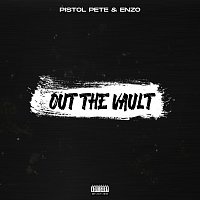 Pistol Pete & ENZO – Out The Vault