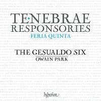 The Gesualdo Six, Owain Park – Gesualdo: Tenebrae Responsories for Maundy Thursday; Tallis: Lamentations