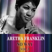 Aretha Franklin – No Way Vol. 3