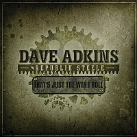 Dave Adkins & Republik Steele – That's Just The Way I Roll