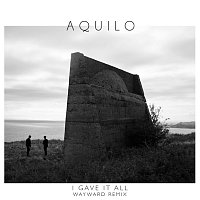 Aquilo – I Gave It All [Wayward Remix]
