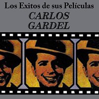 Carlos Gardel – Los Exitos De Sus Peliculas