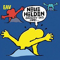 EAV – Neue Helden braucht das Land