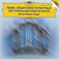 Simon Preston – Reubke: The 94th Psalm / Liszt: Fantasy and Fugue on "Ad nos, ad salutarem undam"