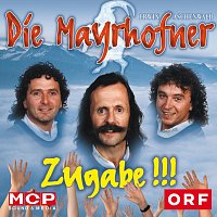 Die Mayrhofner – Zugabe!!!