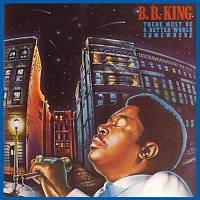B.B. King – There Must Be A Better World Somewhere