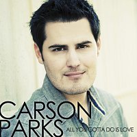 Carson Parks – All You Gotta Do Is Love