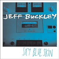 Jeff Buckley – Sky Blue Skin (Demo - September 13, 1996)