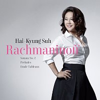 Hai-Kyung Suh – Rachmaninoff Sonata No. 2, Preludes, Etude Tableaux