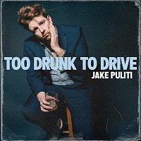Jake Puliti – Too Drunk To Drive
