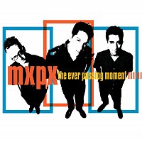 MxPx – The Ever Passing Moment