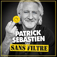 Patrick Sébastien – Sans filtre