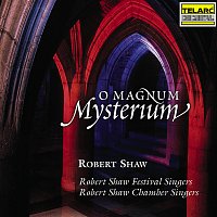 Robert Shaw, Robert Shaw Festival Singers, Robert Shaw Chamber Singers – O Magnum Mysterium