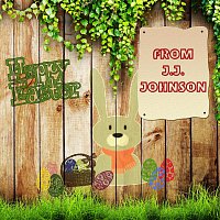 J.J. Johnson – Happy Easter From
