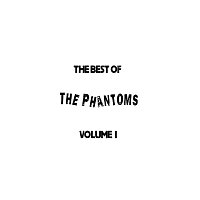 The Phantoms – The Best Of The Phantoms Vol I