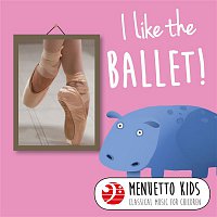 Přední strana obalu CD I Like the Ballet! (Menuetto Kids - Classical Music for Children)