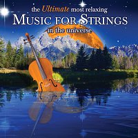 Různí interpreti – The Ultimate Most Relaxing Music for Strings In the Universe