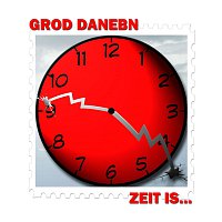 Grod Danebn – Zeit is (Die Zeit)