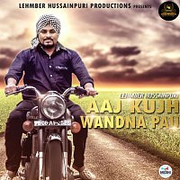 Lehmber Hussainpuri – Aaj Kujh Wandna Pau