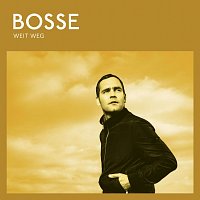 Bosse – Weit weg