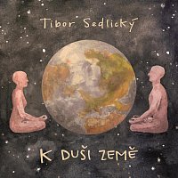 Tibor Sedlický – K duši země
