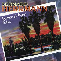 Bernard Herrmann – Souvenirs De Voyage / Echoes