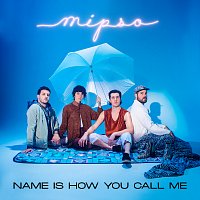 Mipso – Name Is How You Call Me