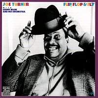 Joe Turner, Count Basie And His Orchestra – Flip, Flop & Fly