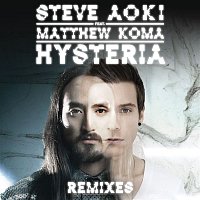 Steve Aoki, Matthew Koma – Hysteria (Remixes)