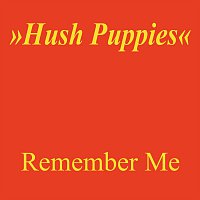 Hush Puppies – Remember Me