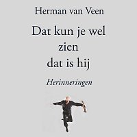 Herman van Veen – Dat Kun Je Wel Zien Dat Is Hij