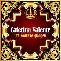 Caterina Valente – Drei Goldene Spangen