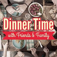 Various Artists.. – Dinner Time with Friends & Family