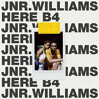 JNR WILLIAMS – Here B4