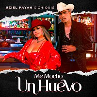 Uziel Payan, Chiquis – Me Mocho Un Huevo
